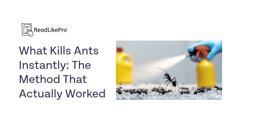What Kills Ants Instantly: The Method That Actually Worked